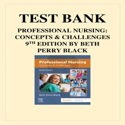PROFESSIONAL NURSING- CONCEPTS & CHALLENGES 9TH EDITION BY BETH PERRY BLACK TEST BANK