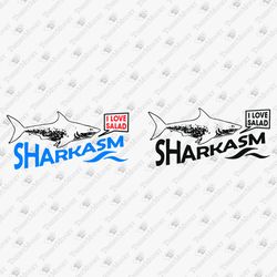 Shark Sharkasm Humorous SVG Cut File T-shirt Sublimation Design