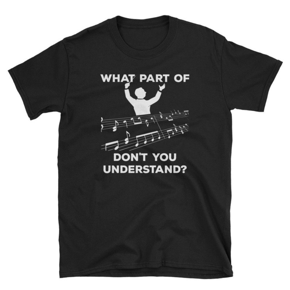 Classical Music T-Shirt What Part of Music Don't You Understand Cute Gift Tee.jpg