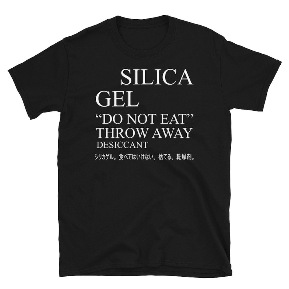 Silica Gel Do Not Eat - Meme, Aesthetic, Ironic, Oddly Specific, Japanese T-Shirt.jpg