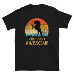 unicorn awesome since 1960 unisex t-shirt 60th years old shirts unicorn 60th birthday shirt