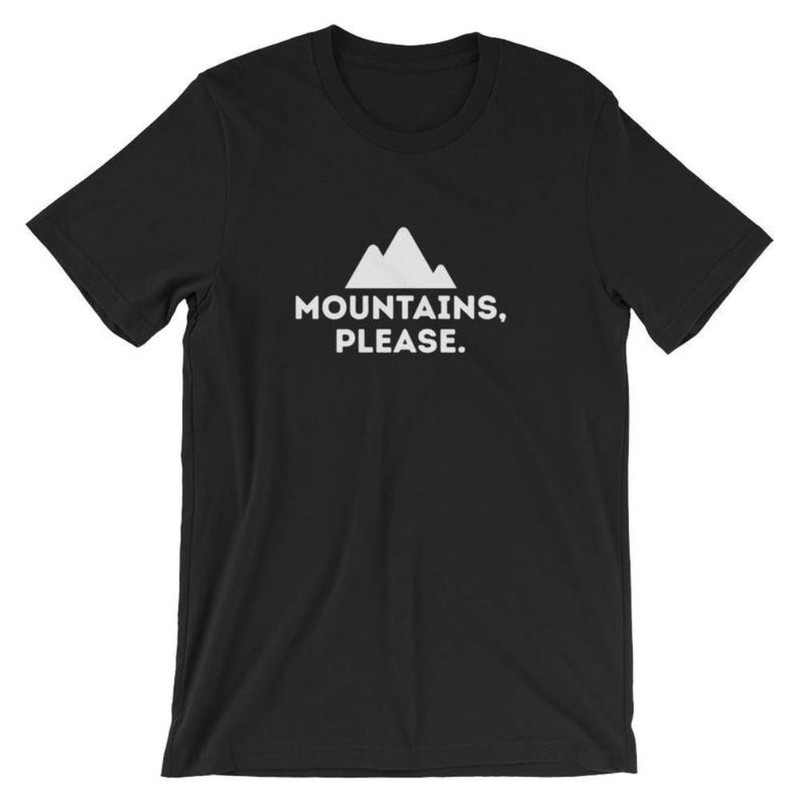 Mountains Please Cool Camper Unisex Outfit Tee Outdoors Camping Climbing Funny Sarcastic Humor Shirt.jpg