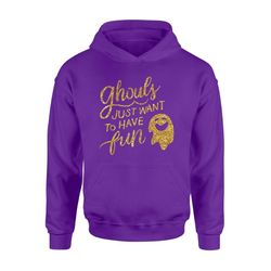 ghouls just wanna have fun , ghost halloween costume hoodie