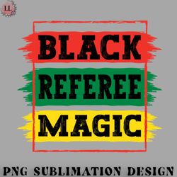 football png black referee magic black african history month pride referee