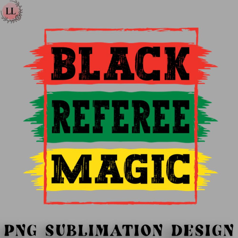 FL0707230812258-Football PNG Black Referee Magic Black African History Month Pride Referee.jpg