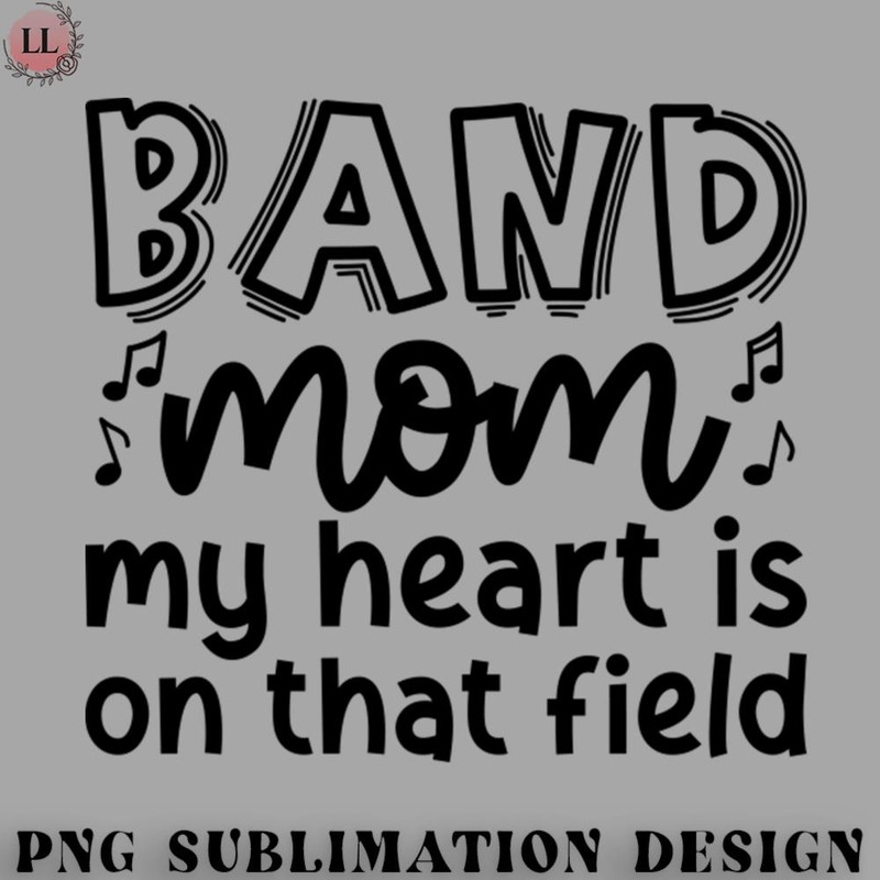 FL070723081219-Football PNG Band Mom My Heart Is On That Field Marching Band Cute Funny.jpg