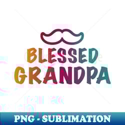 blessed grandpa - sublimation-ready png file - revolutionize your designs