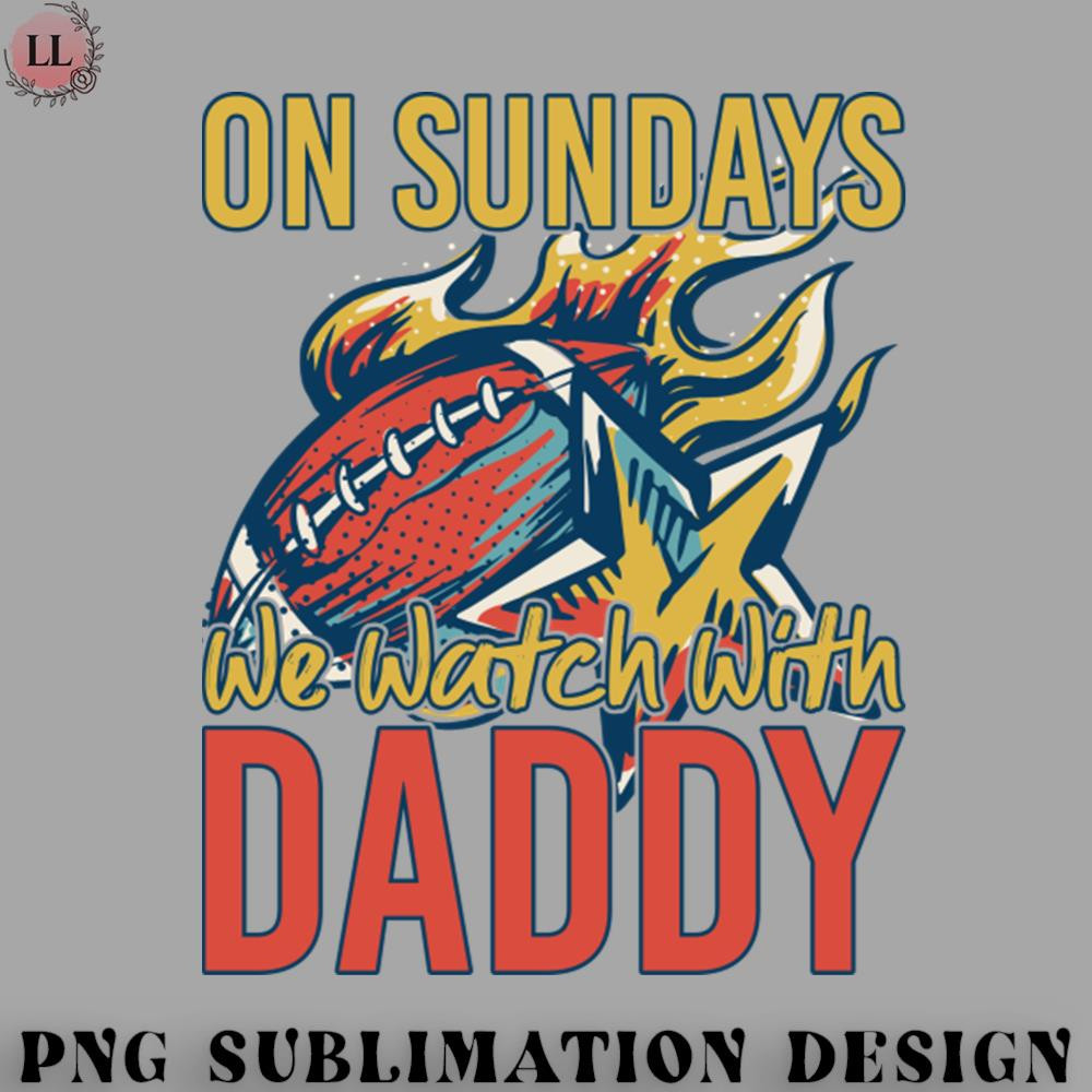FT0707230817198-Football PNG Funny Family Football On Sundays We Watch With Daddy.jpg