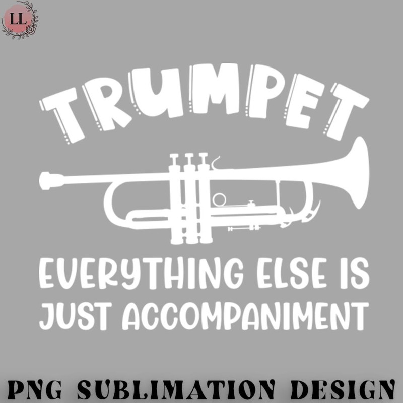 LB0707230825442-Football PNG Trumpet Everything Else Is Accompaniment Marching Band Cute Funny.jpg