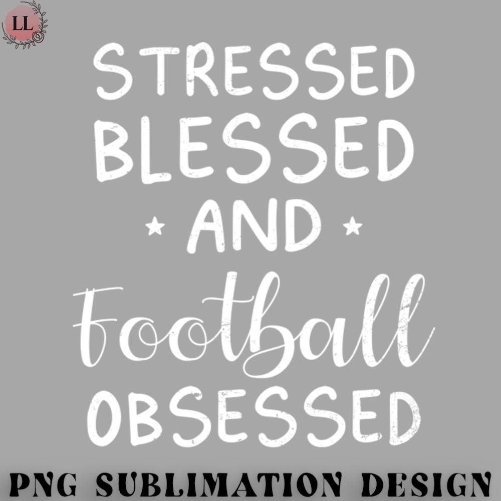 FT070723081720-Football PNG Football Shirt Stressed Blessed Obsessed Gift.jpg