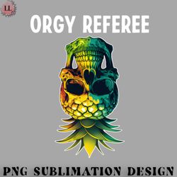 football png orgy referee funny upside down pineapple skull swinger