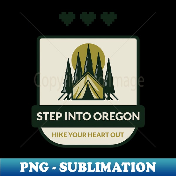 Step Into Oregon Hike Your Heart Out - Exclusive Sublimation | Inspire ...