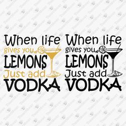 When Life Gives You Lemons Just Add Vodka And Enjoy Adult Humor Sarcastic SVG Cut File T-Shirt Sublimation Design