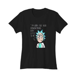 rick and morty your opinion means very little to me birthday gift women&8217s t-shirt