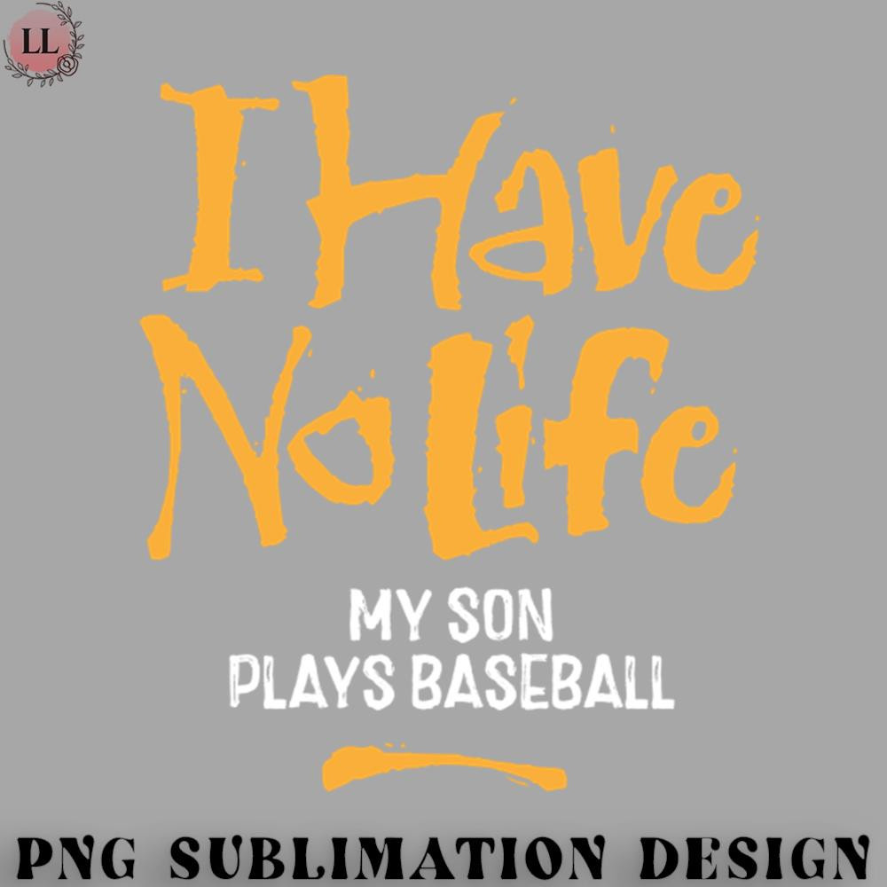 OO0707230818318-Football PNG I Have No Life My Son Plays Baseball - funny baseball.jpg