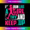 KF-20231126-1582_I Run Like A Girl Try And Keep Up T- For Cool Girls 1215.jpg