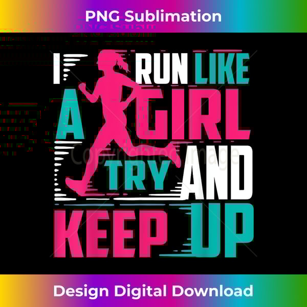 KF-20231126-1582_I Run Like A Girl Try And Keep Up T- For Cool Girls 1215.jpg
