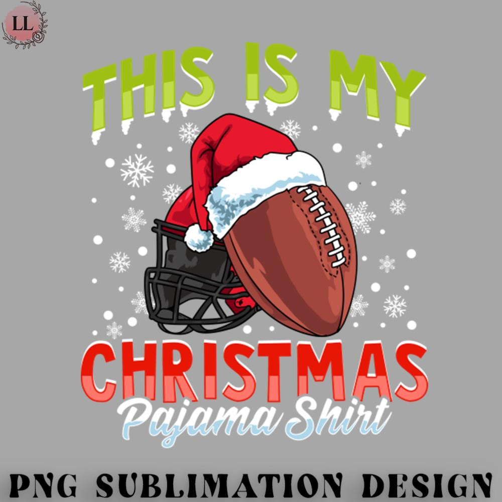 FT070723081763-Football PNG Football This is my Christmas Pajama Shirt Gift T-Shirt.jpg