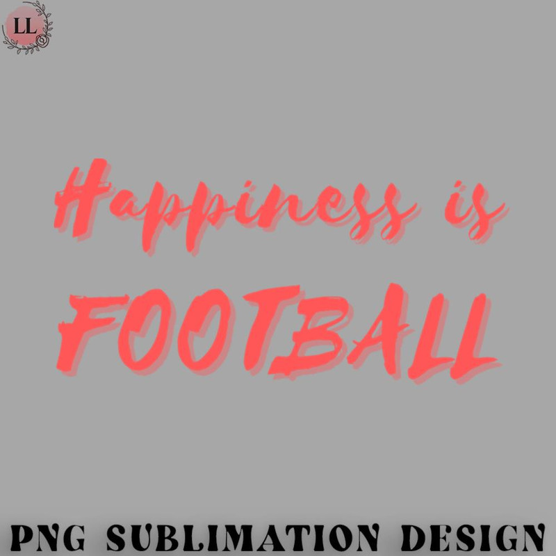 OO070723081896-Football PNG Happiness is Football.jpg