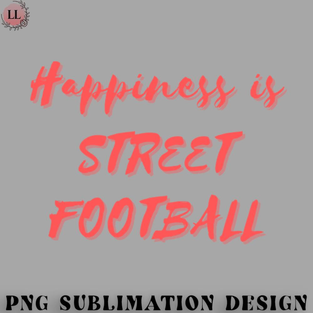 OO070723081899-Football PNG Happiness is Street Football.jpg