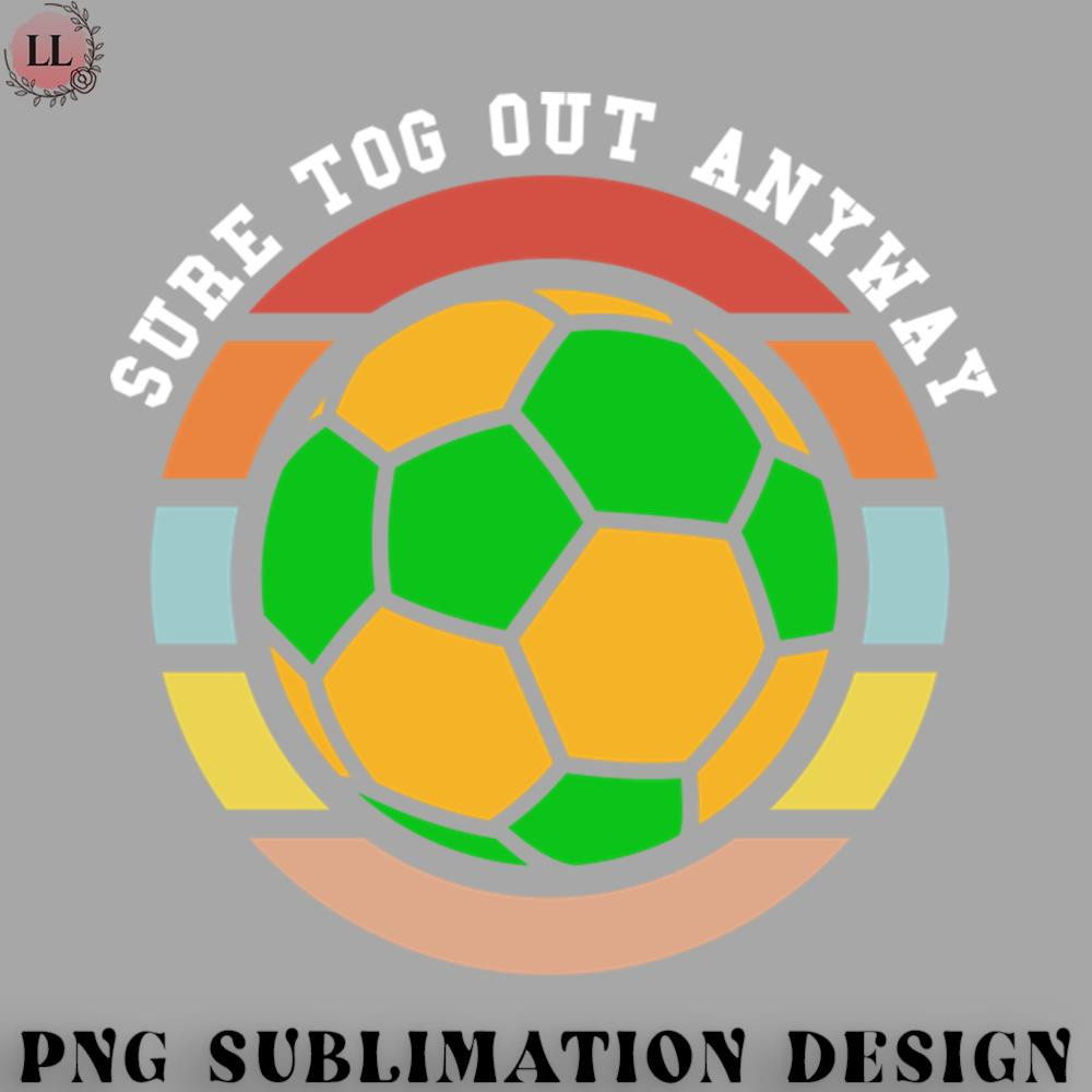 FT0707230817303-Football PNG Gaelic Football Irish Sure Tog Out Anyway.jpg