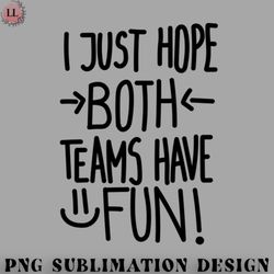 football png i just hope both teams have fun black
