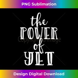 growth mindset teacher the power of yet - crafted sublimation digital download - striking & memorable impressions