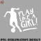 LF0707230822325-Football PNG Play like a girl.jpg