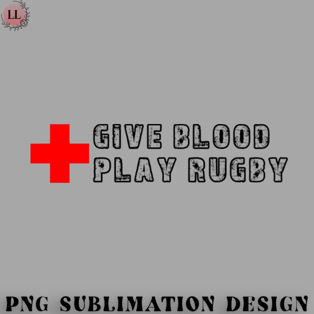 FT0707230817254-Football PNG Funny Rugby Shirt - Give Blood Play Rugby.jpg
