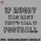 FT0707230817255-Football PNG Funny Rugby Shirt - If Rugby was Easy They Would Call It Football.jpg