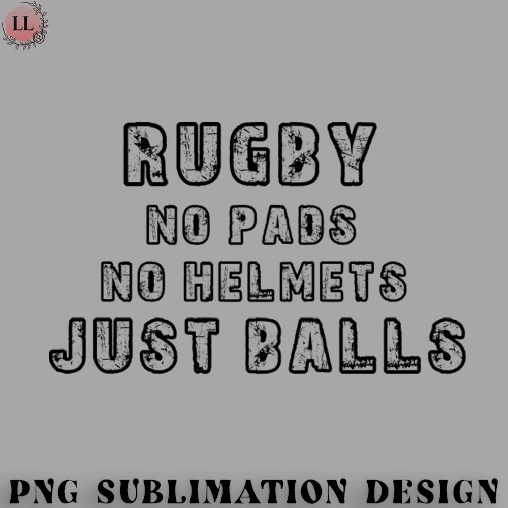 FT0707230817262-Football PNG Funny Rugby Shirt - Rugby No Pads No Helmet Just Balls.jpg