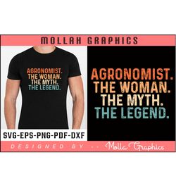 agronomist the woman the myth the legend typography and groovy and t shirt design