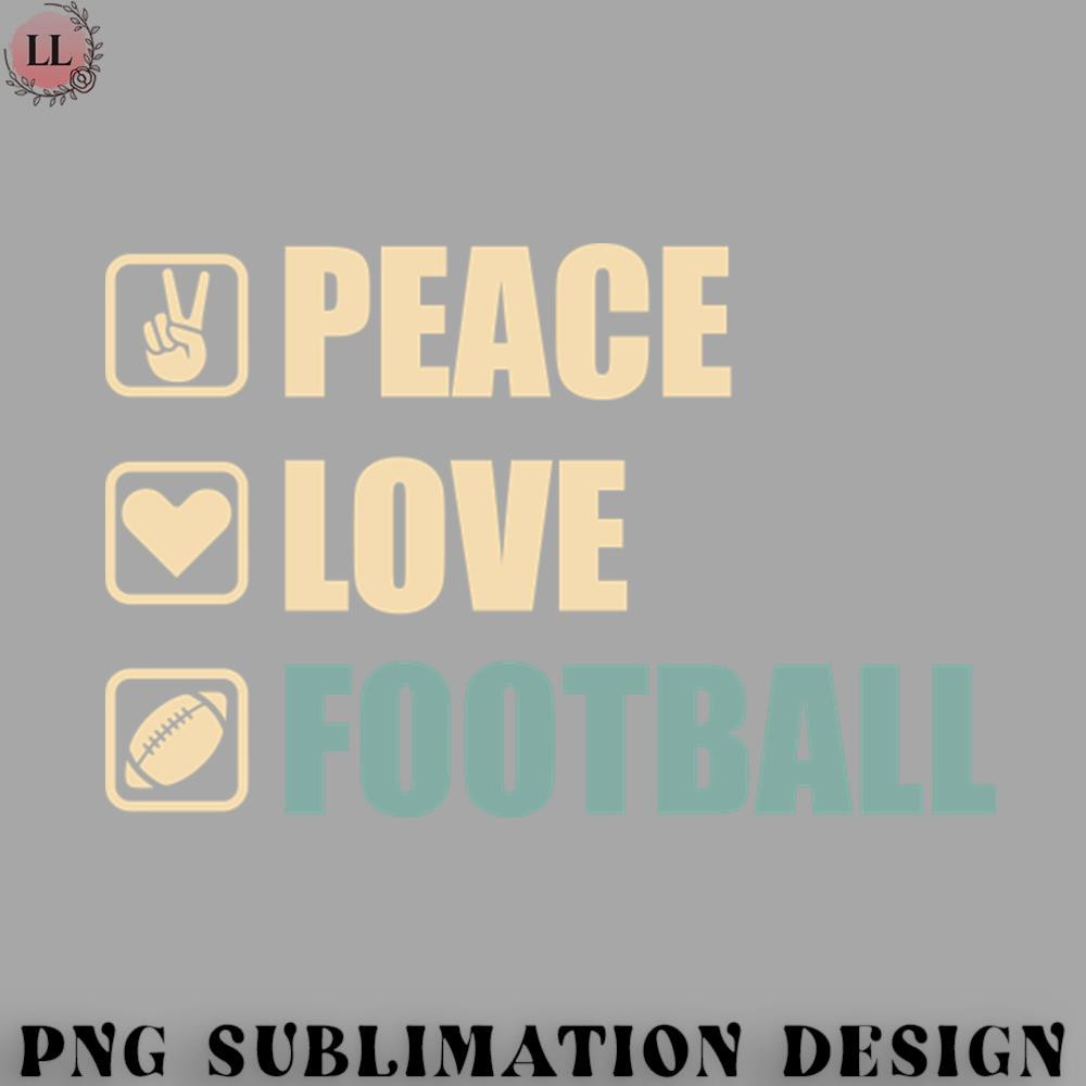 LF0707230822129-Football PNG Peace Love Football - Funny Football Lovers Gift.jpg