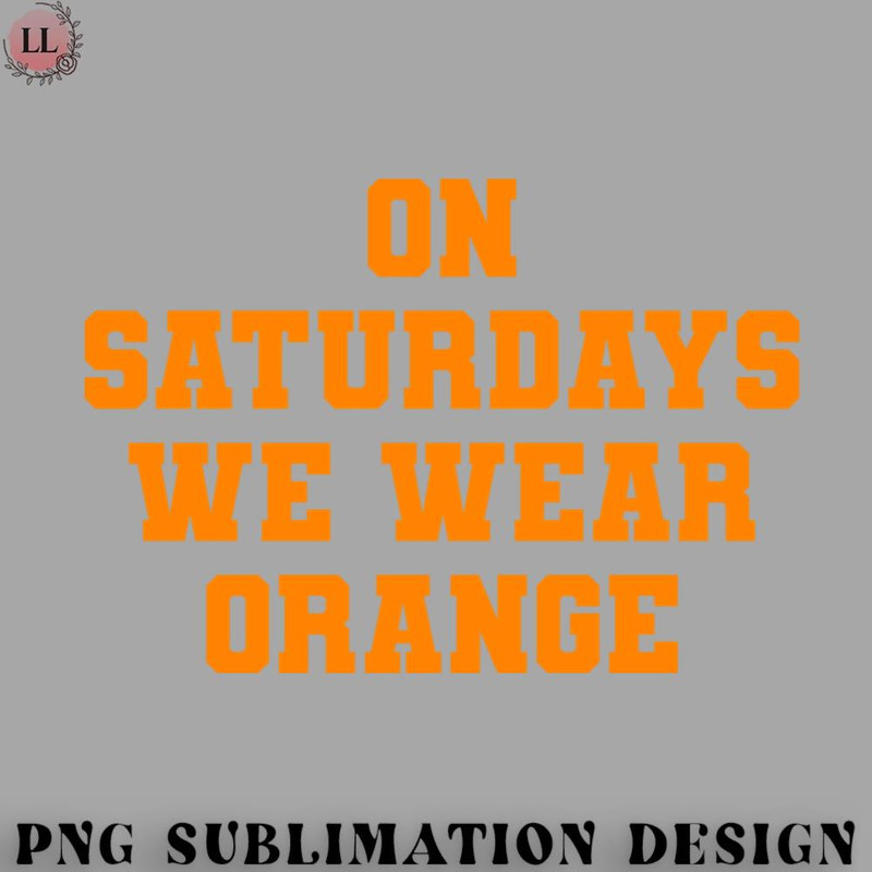 LF070723082236-Football PNG On Saturdays We Wear Orange  Tennessee Gameday.jpg