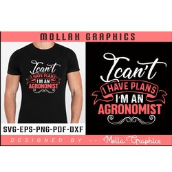 i can't i have plans i'm an agronomist typography and t shirt and groovy and svg design