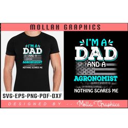 i'm a dad agronomist nothing scares me typography and t shirt design and  groony and svg