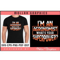 i'm an agronomist what's your superpower typography and t shirt design and groovy and svg