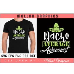 nacho average agronomist typography and groovy and t shirt design