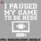 OO0707230818424-Football PNG I Paused My Football Game To Be Here.jpg