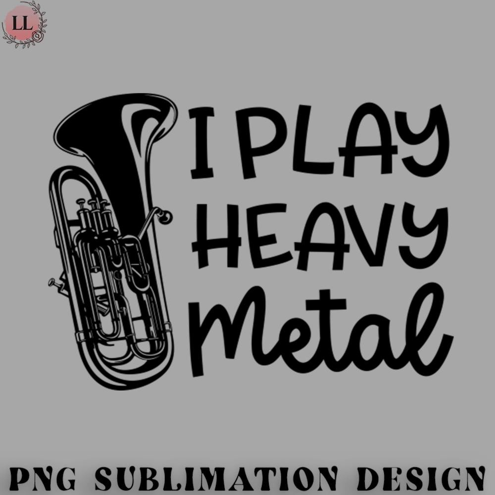 OO0707230818427-Football PNG I Play Heavy Metal Euphonium Baritone Marching Band Cute Funny.jpg