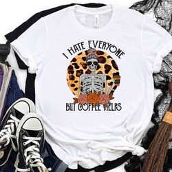 i hate everyone but coffee helps shirt, skull shirt, skeleton shirt, halloween shirt, leopard print shirt, coffee shirt