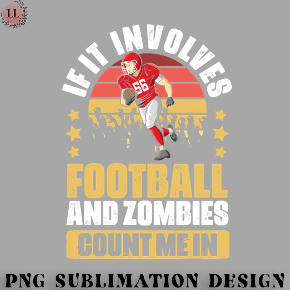 OO0707230818486-Football PNG If It Involves Funny Football Game Humor For Zombie Fanatics.jpg