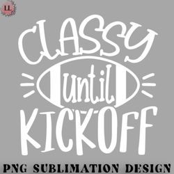 football png classy until kickoff