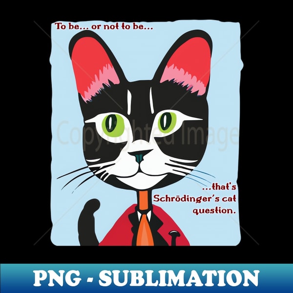 NQ-19601_Schrodingers cat to be or not to be 9784.jpg