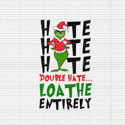 double hate loathe entirely svg, pink christmas svg, pink grinchmas svg, grinchmas svg, pink grinch svg