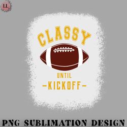 football png classy until kickoff football fan yellow letters
