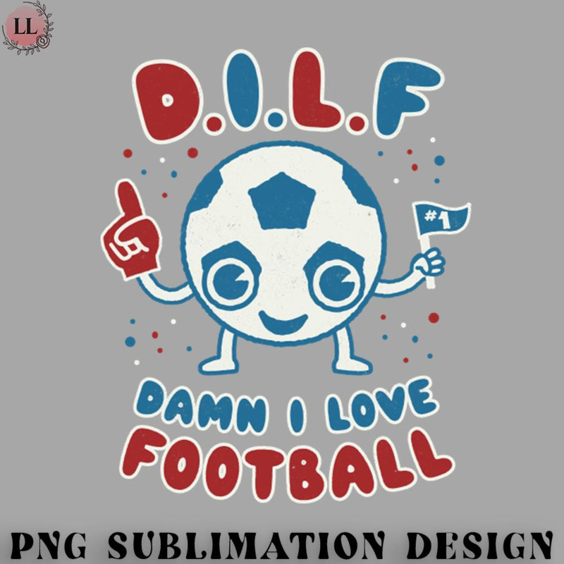 OT070723081485-Football PNG Damn I Love Football MILF Footy Soccer pun dad jokes.jpg