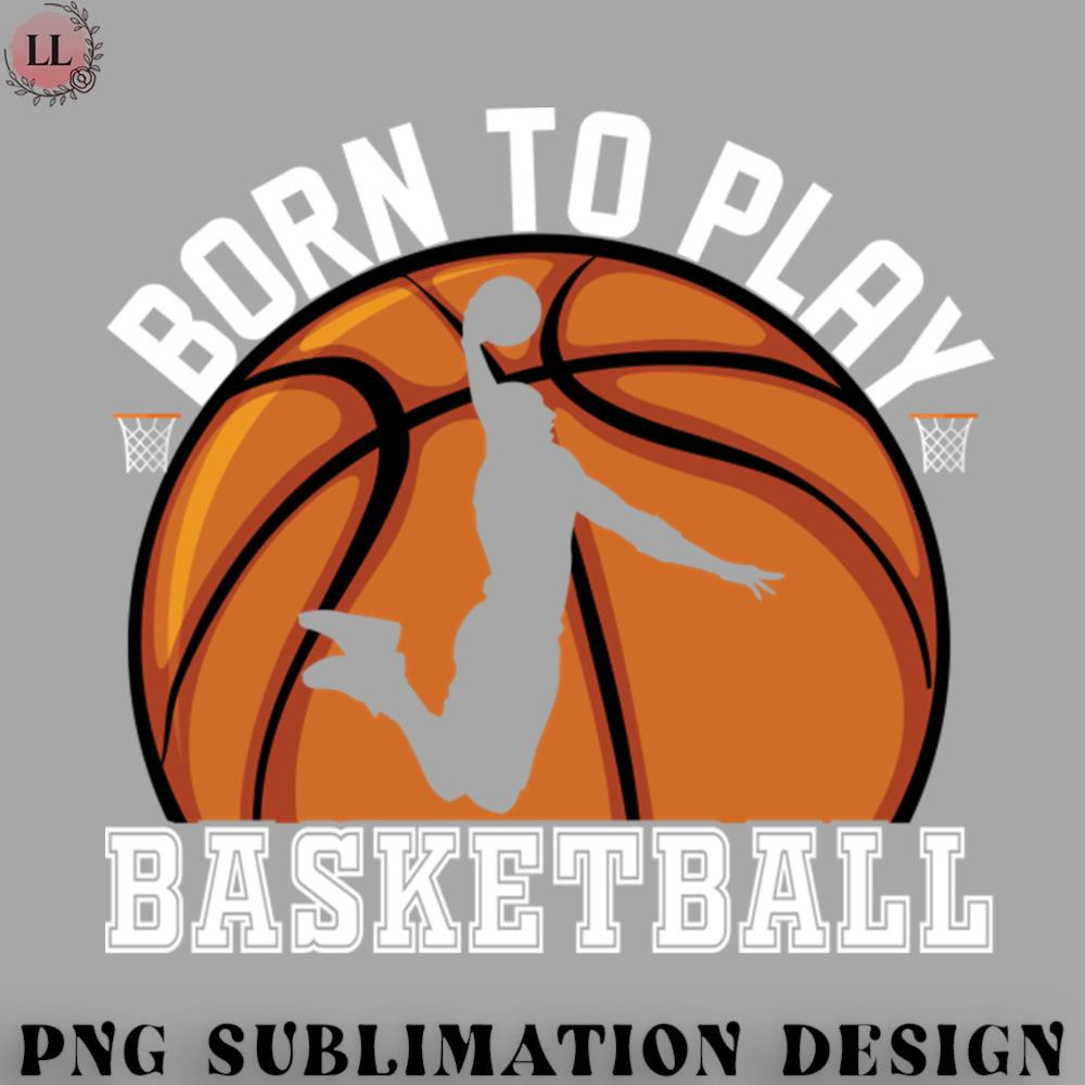 BL0707231452163-Basketball PNG Basketball Born To Play.jpg