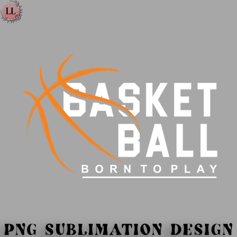 BL0707231452166-Basketball PNG Basketball Born to play.jpg