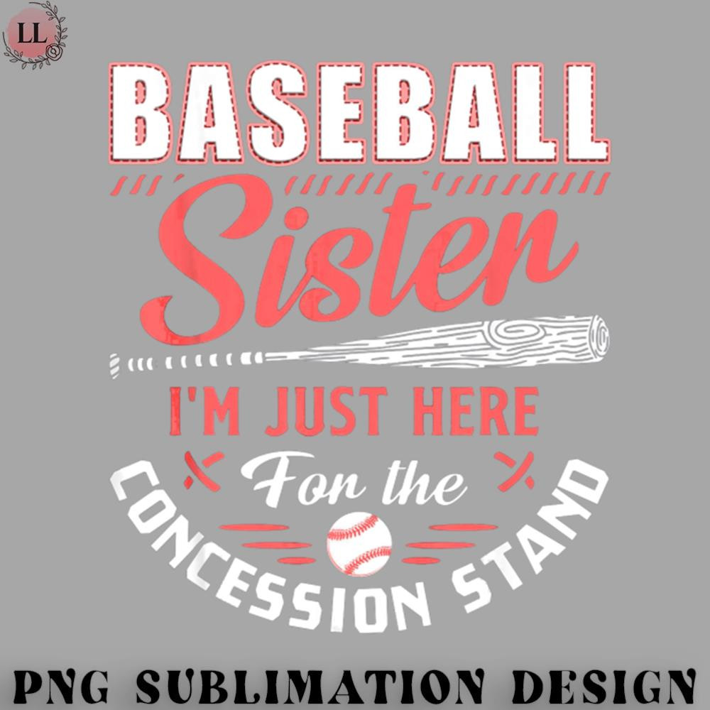 BK0707231451490-Basketball PNG Baseball Sister Im Just Here For The Concession Stand.jpg